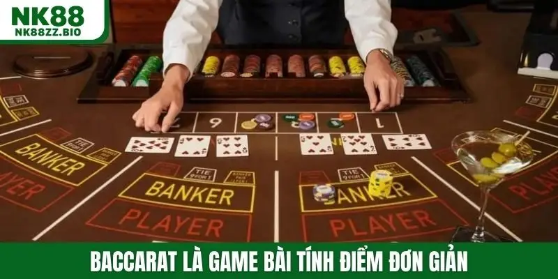 Baccarat là game bài tính điểm đơn giản