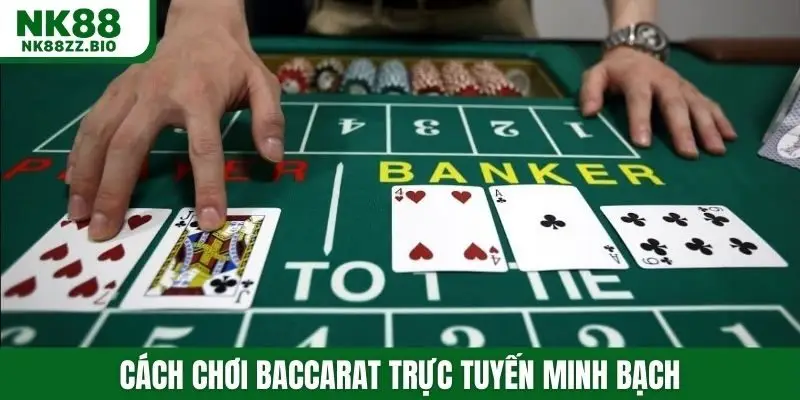 Cách chơi baccarat trực tuyến minh bạch