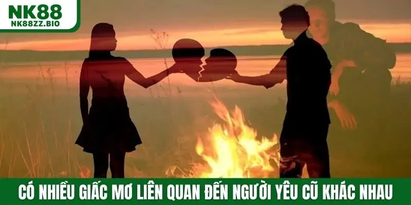 Có nhiều giấc mơ liên quan đến người yêu cũ khác nhau 