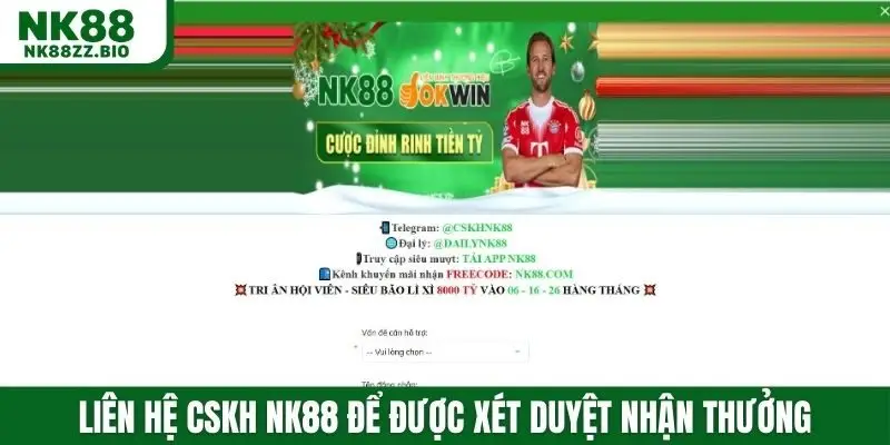 Liên hệ CSKH NK88 để được xét duyệt nhận thưởng
