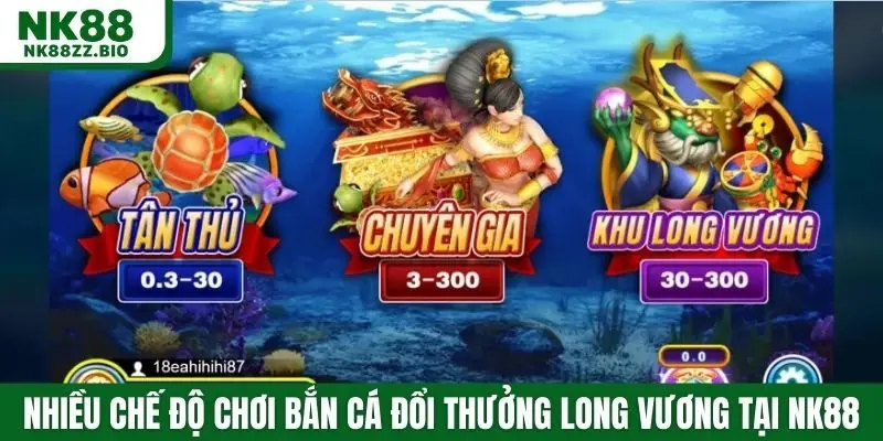 Nhiều chế độ chơi bắn cá đổi thưởng Long Vương tại NK88